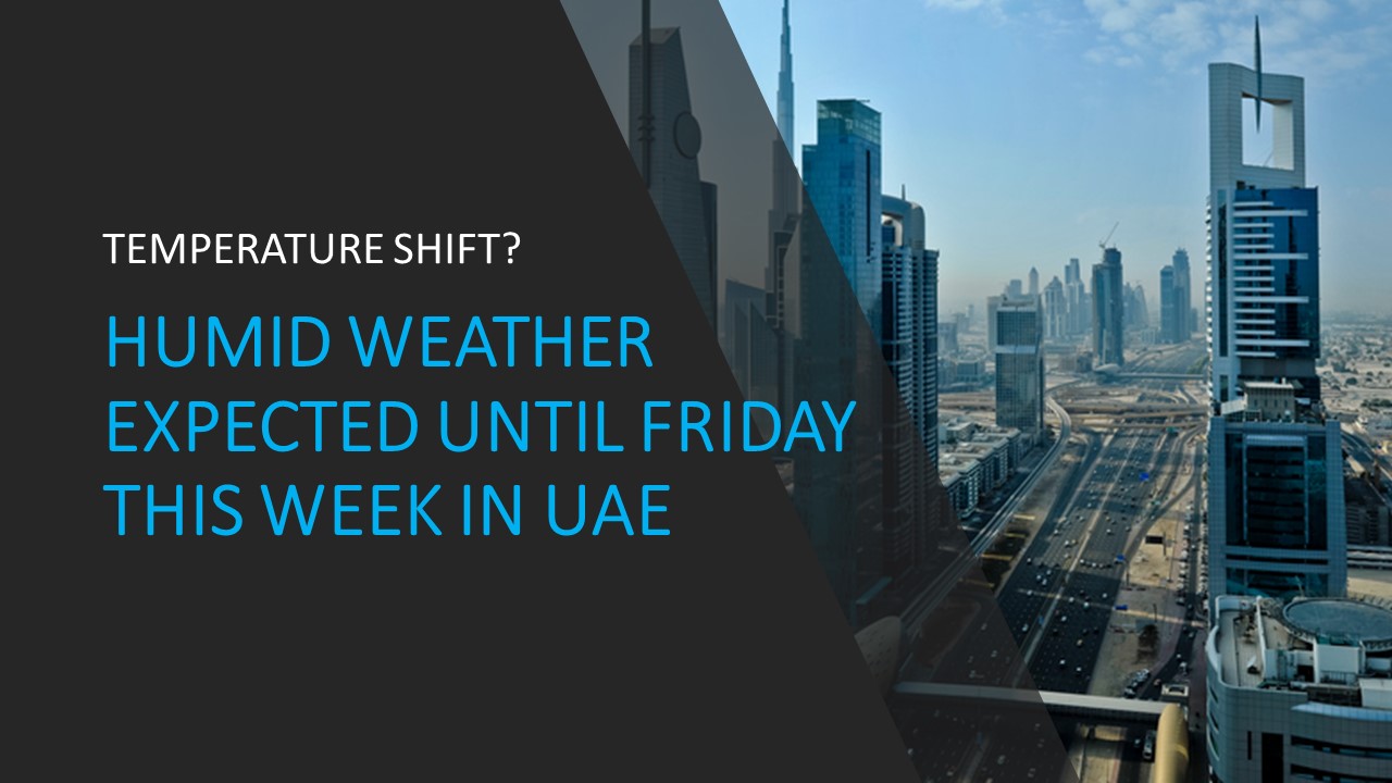 Humid weather expected until Friday this week in UAE The Filipino Times